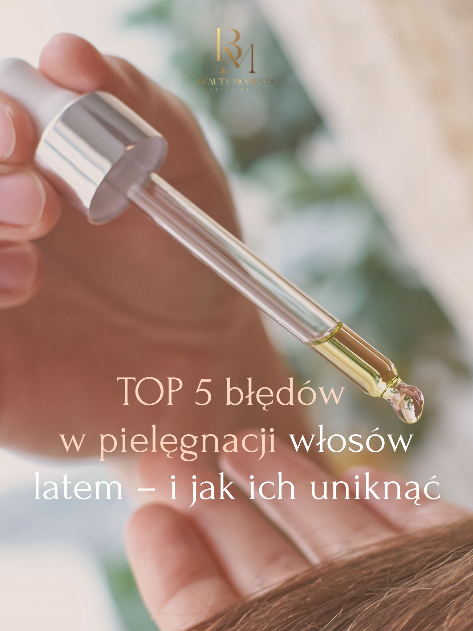 TOP 5 błędów w pielęgnacji włosów latem – i jak ich uniknąć