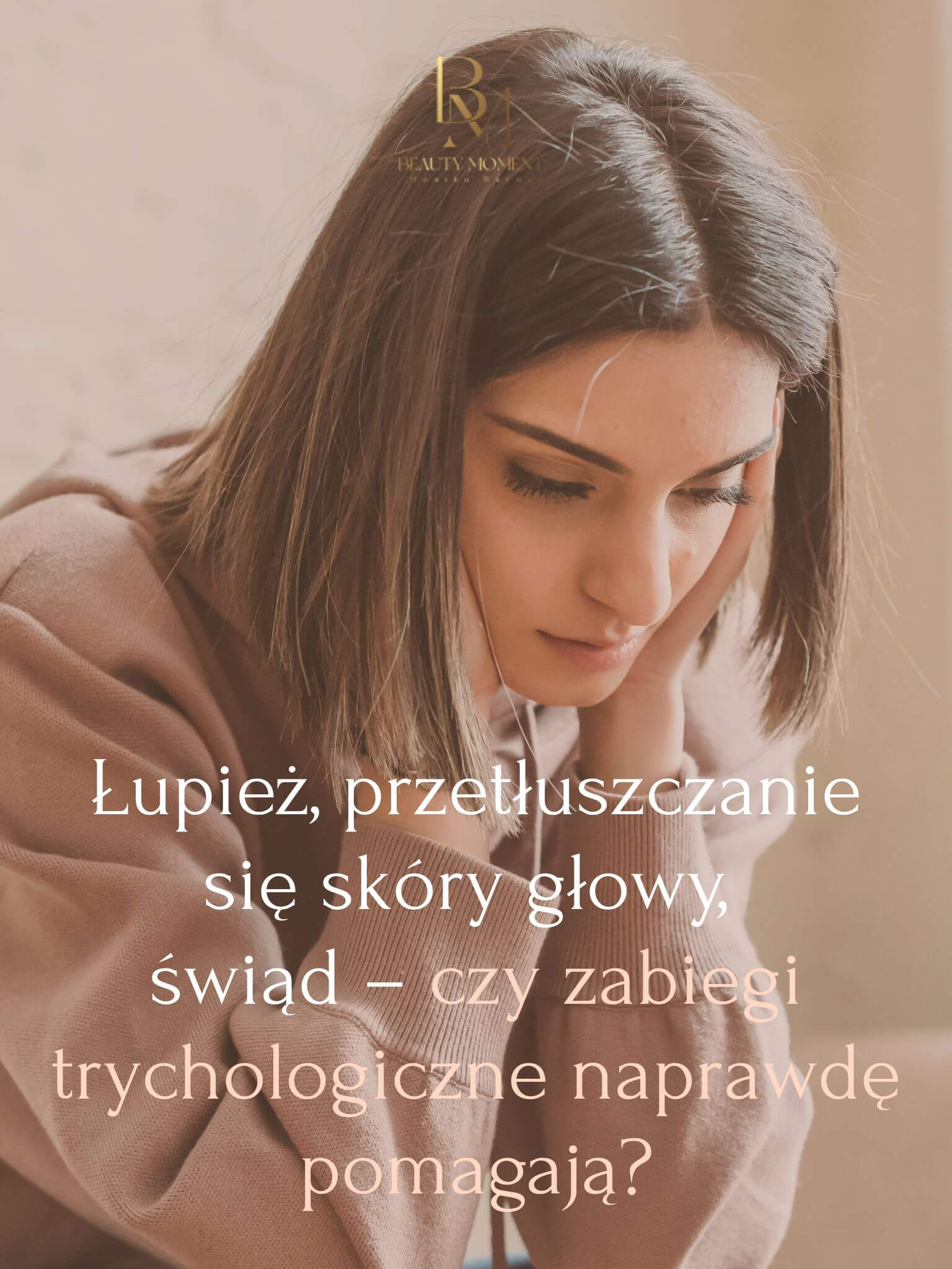 Łupież, przetłuszczanie się skóry głowy, świąd – czy zabiegi trychologiczne naprawdę pomagają