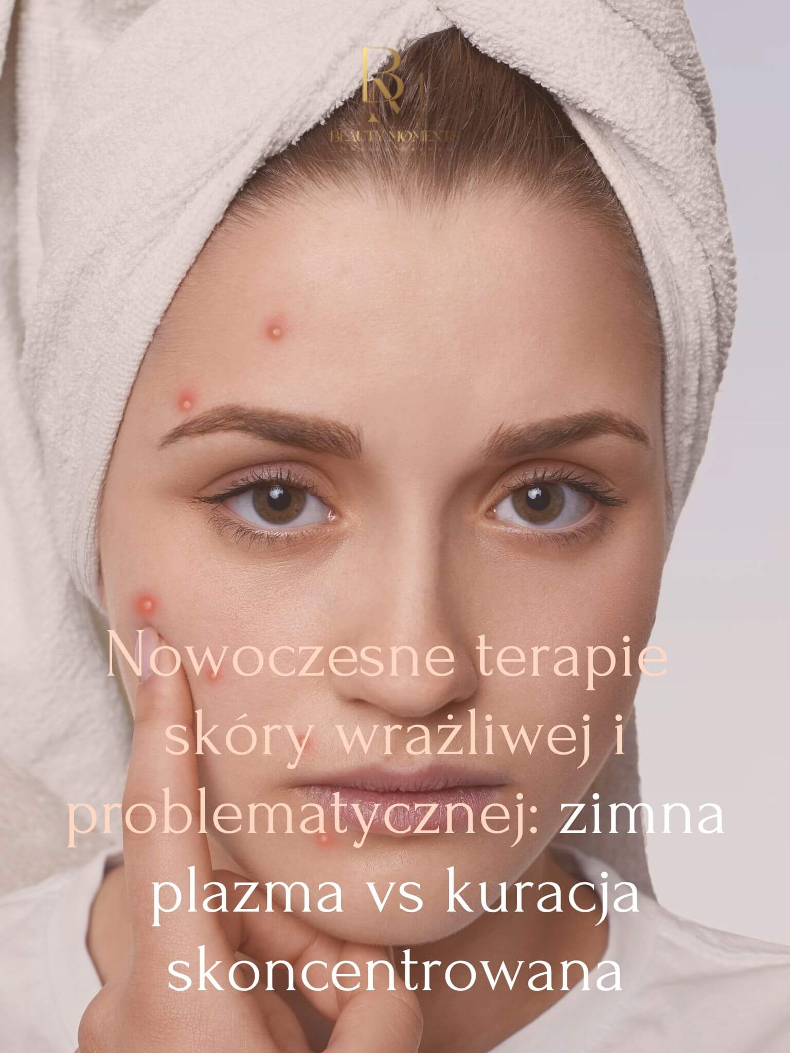Nowoczesne terapie skóry wrażliwej i problematycznej zimna plazma vs kuracja skoncentrowana