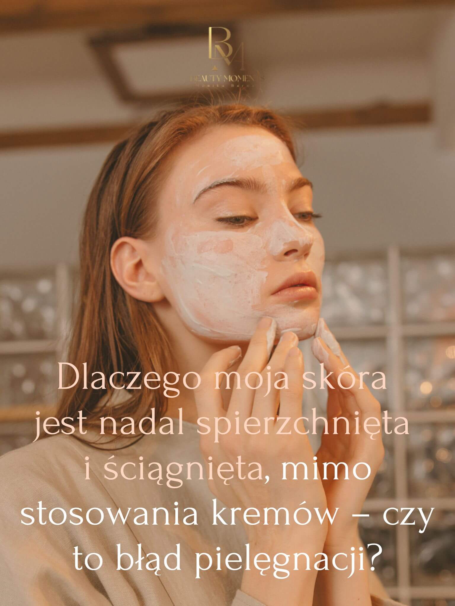 Dlaczego moja skóra jest nadal spierzchnięta i ściągnięta, mimo stosowania kremów – czy to błąd pielęgnacji, czy choroba