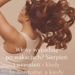 Włosy wypadają po wakacjach Sierpień i wrzesień - kiedy to normalne, a kiedy warto działać Berne Academy Warszawa