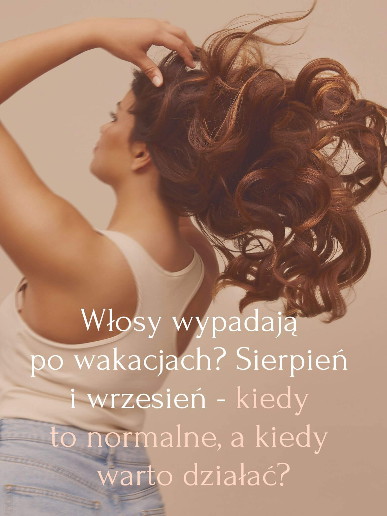 Włosy wypadają po wakacjach Sierpień i wrzesień - kiedy to normalne, a kiedy warto działać Berne Academy Warszawa