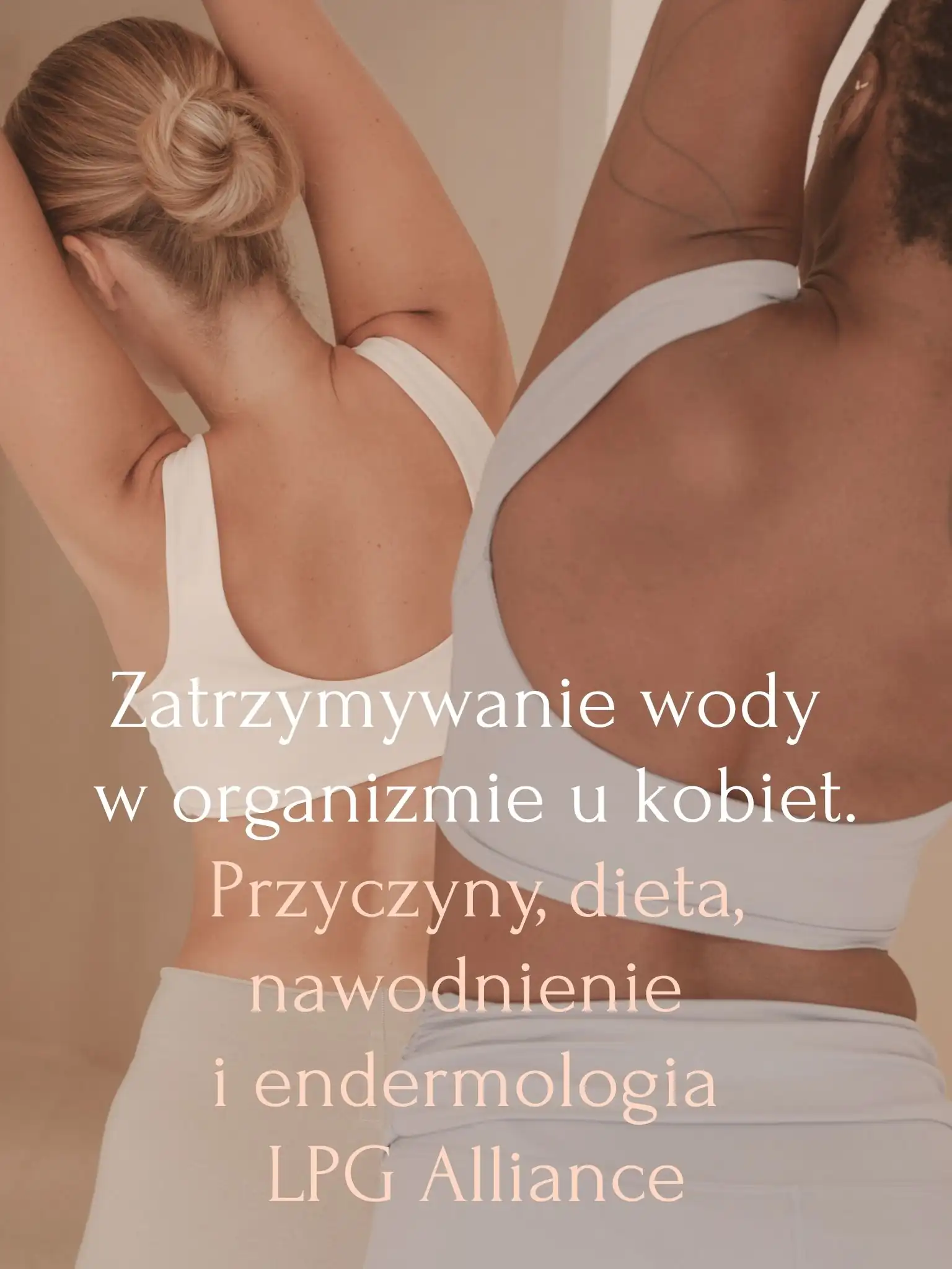 Zatrzymywanie wody w organizmie u kobiet. Przyczyny, dieta, nawodnienie i endermologia LPG Alliance Berne Academy Bemowo