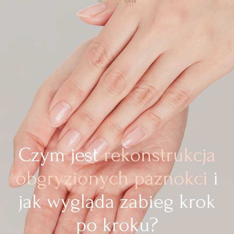 Czym jest rekonstrukcja obgryzionych paznokci i jak wygląda zabieg krok po kroku